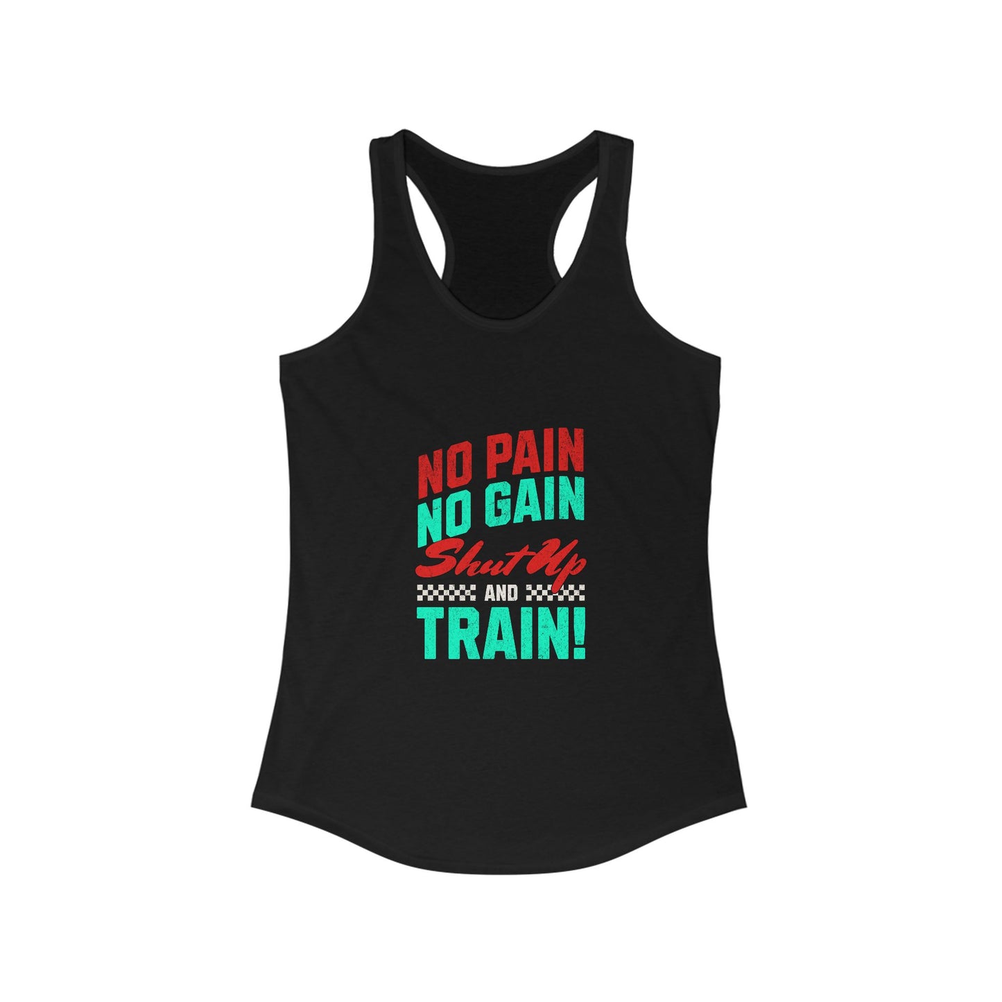 Motivational Women's Racerback Tank - "No Pain No Gain, Shut Up & Train!"