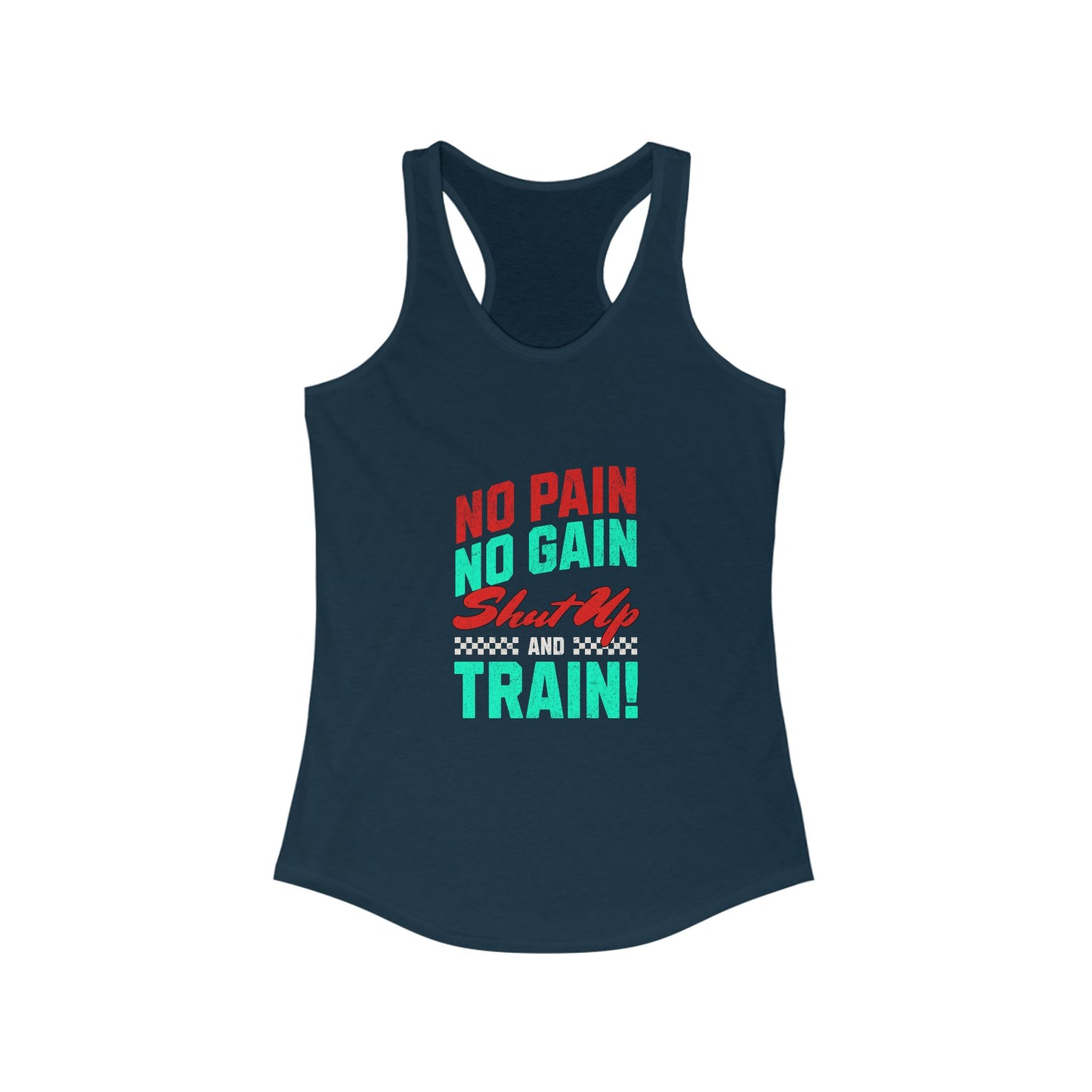 Motivational Women's Racerback Tank - "No Pain No Gain, Shut Up & Train!"