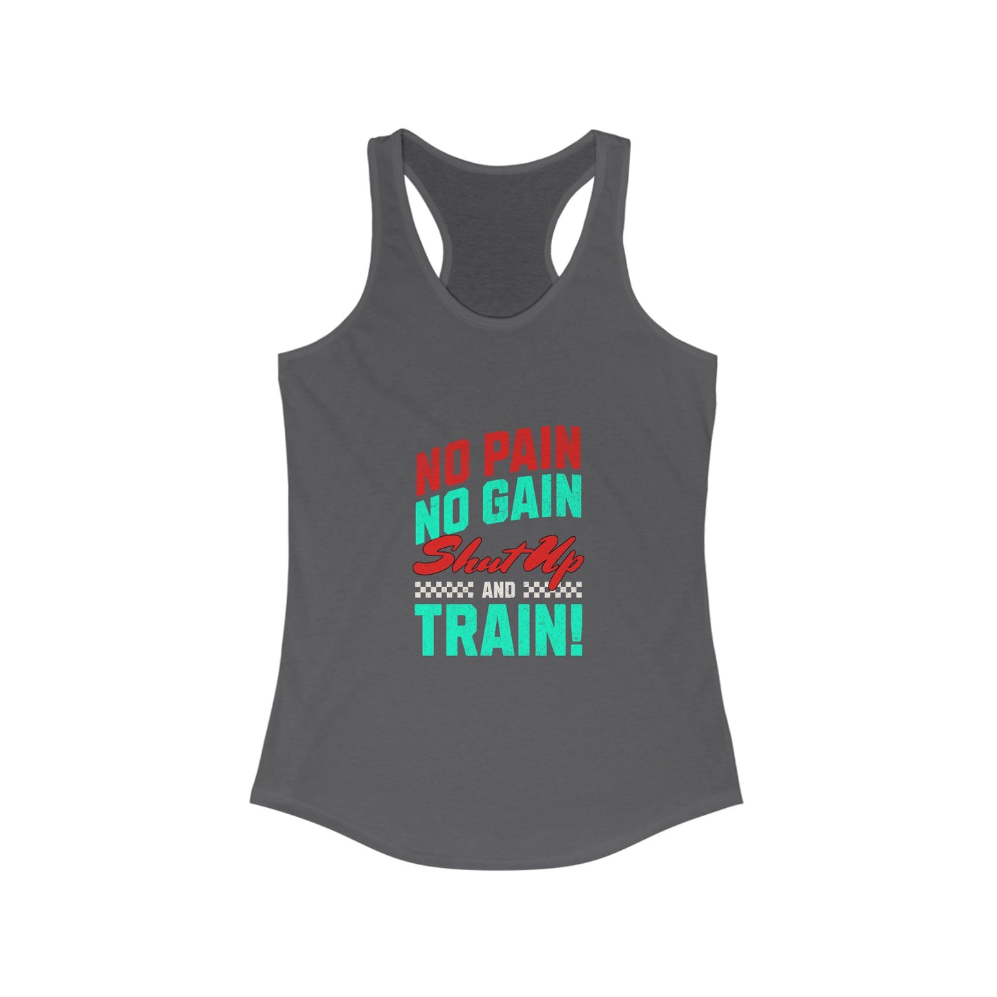 Motivational Women's Racerback Tank - "No Pain No Gain, Shut Up & Train!"