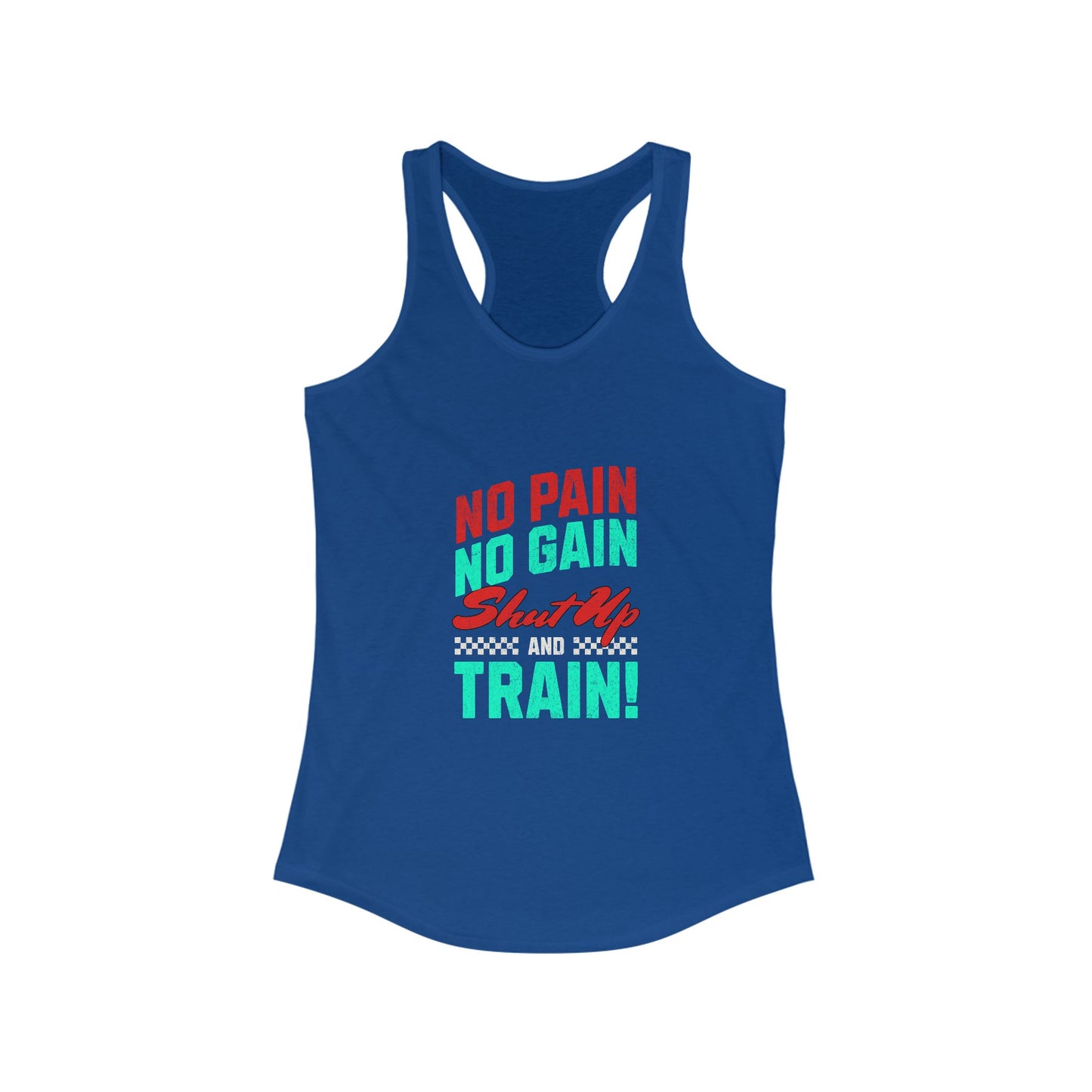 Motivational Women's Racerback Tank - "No Pain No Gain, Shut Up & Train!"